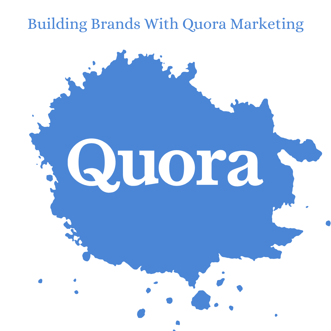 Building Brands With Quora Marketing